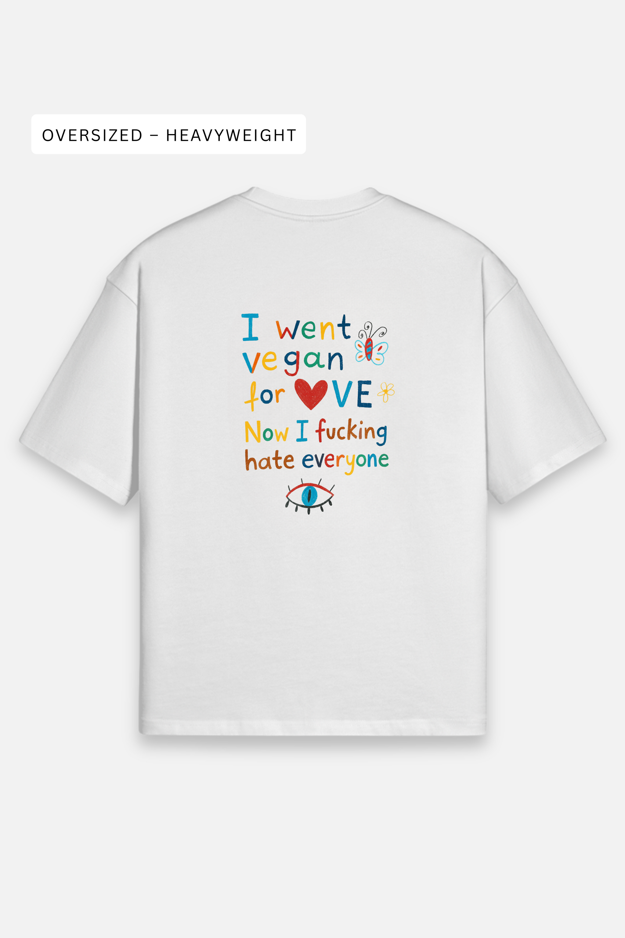 Went Vegan For Love – Oversize Heavyweight T-Shirt